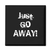 Just Go Away. Grungy Font. Black White Custom