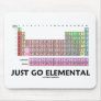 Just Go Elemental (Periodic Table Of Elements) Mousepads