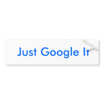 Just Google It Bumper Sticker