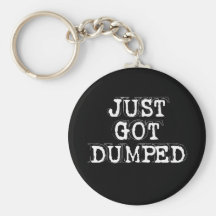 JUST GOT DUMPED KEY CHAINS