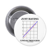 Just Having Linear Thoughts (Stats Humour) Pins