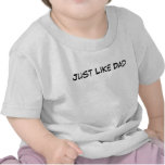 Just Like Dad T-shirts