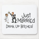 Just Married Drink Up Bitches Bride and Groom Mousepad
