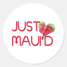 Just Maui'd Round Sticker