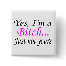Just Not Your Bitch Pins