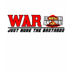 Just Nuke The Bastards! t-shirts