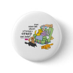 Just One Cat Short Of Being A Crazy Cat Lady buttons