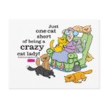 Just One Cat Short Of Being A Crazy Cat Lady postcards