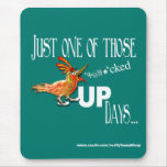 Just one of those effed up days Mousepad