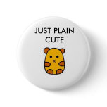 JUST PLAIN CUTE buttons