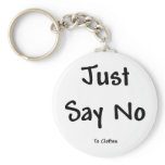 Just Say No to Clothes keychains