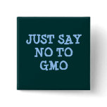 JUST SAY NO TO GMO Button