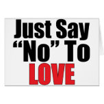 Just Say No To Love cards