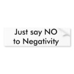 Just say NO to Negativity bumper stickers