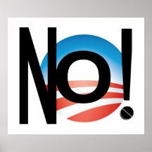 JUST SAY NO TO OBAMA'S POLICIES! POSTER