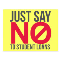Just Say No to Student Loans Post Cards