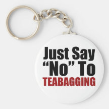 Just Say No To Teabagging Key Chain