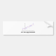 Just Think Linear Regression (Statistics) Bumper Sticker