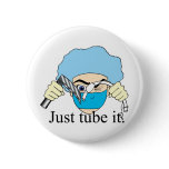 Just tube it buttons