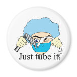 Just tube it magnets