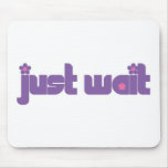 Just Wait mousepads