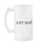 Just Wait Coffee Mug