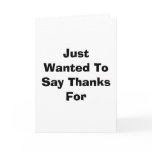Just Wanted To Say Thanks For cards