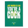 Just Wanted To Say You're A Cock - Happy Birthday