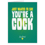 Just Wanted To Say You're A Cock - Happy Birthday cards