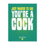Just Wanted To Say You're A Cock - Happy Birthday postcards