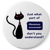 'Just what part of Meow don't you understand' buttons