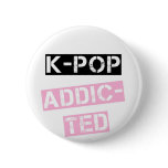 K-Pop addicted buttons