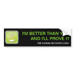 Karma "Better Than You" Bumper Sticker