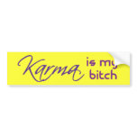 Karma is My Bitch bumper stickers