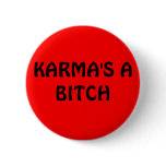 KARMA'S A BITCH buttons