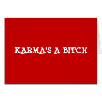 KARMA'S A BITCH GREETING CARD