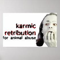 KARMIC RETRIBUTION FOR ANIMAL ABUSE POSTER