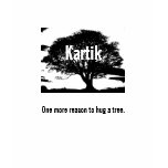 Kartik: One More Reason to Hug a Tree t-shirts
