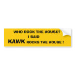 KAWK, WHO ROCK THE HOUSE?, I SAID,... - Customised