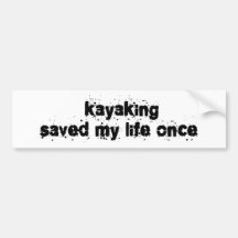 Kayaking Saved My Life Once Bumper Stickers