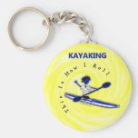 Kayaking This Is How I Roll keychains
