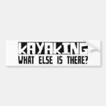 Kayaking What Else Is There? Bumper Stickers