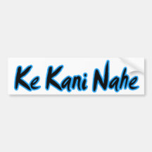 Ke Kani Nahe Bumper Sticker