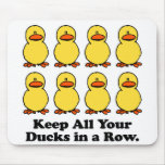 Keep All Your Ducks in a Row Mouse Pads