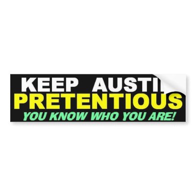 KEEP AUSTIN PRETENTIOUS BUMPER STICKERS by Cyberado