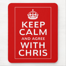 Keep Calm And Agree With Chris Mouse Mats