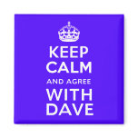 Keep Calm And Agree With Dave ~ U.K Politics magnets