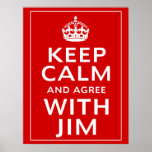 Keep Calm And Agree With Jim Print