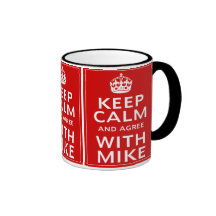 Keep Calm And Agree With Mike Coffee Mug