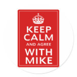 Keep Calm And Agree With Mike stickers